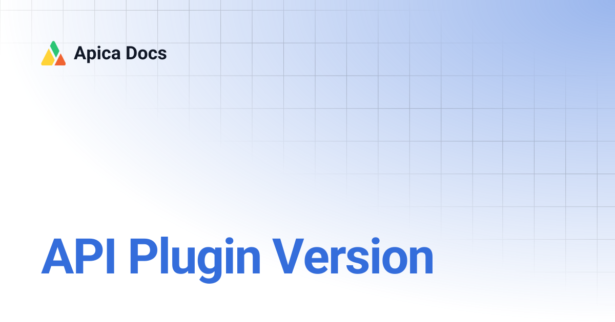 API Plugin Version | Apica Docs