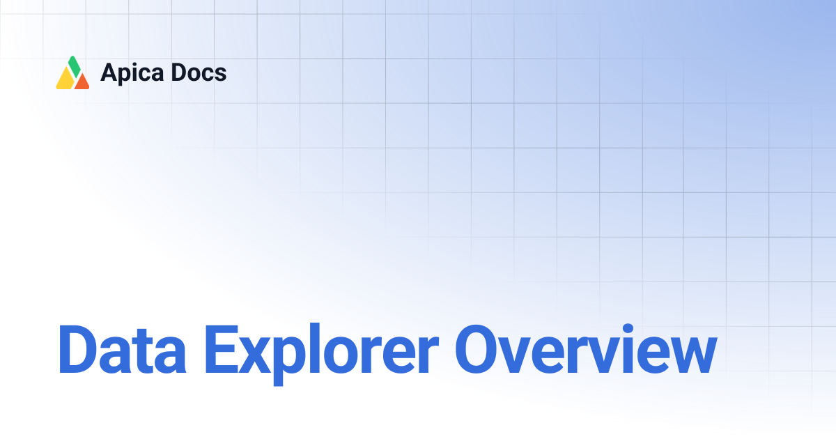 Data Explorer Overview | Apica Docs