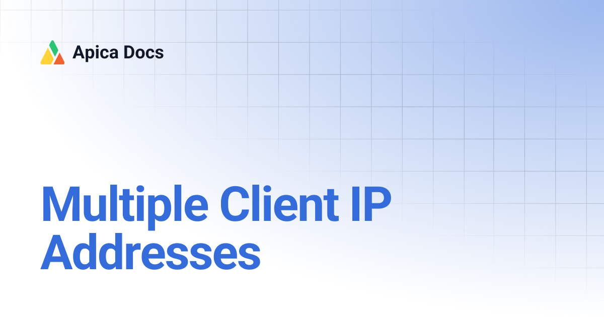 Multiple Client IP Addresses | Apica Docs