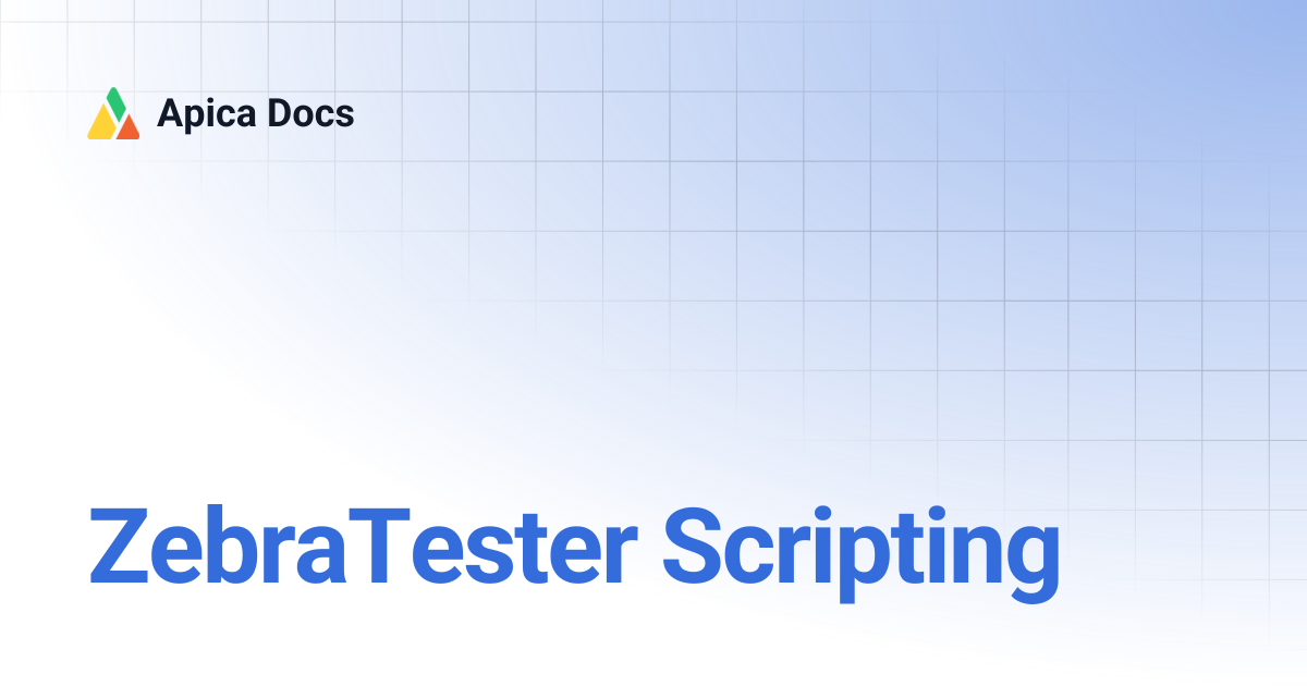 ZebraTester Scripting | Apica Docs