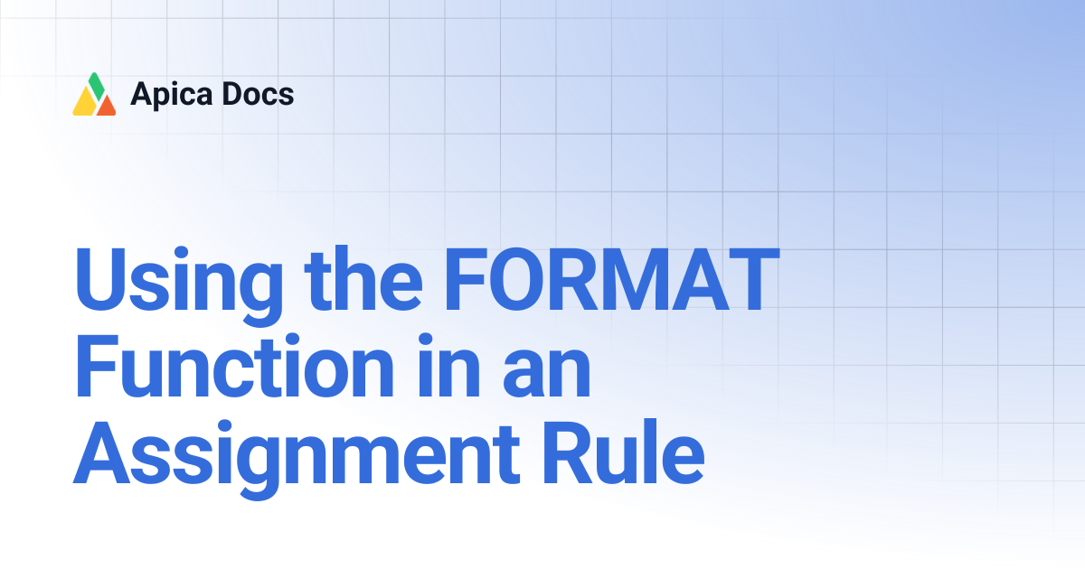 Using the FORMAT Function in an Assignment Rule | Apica Docs