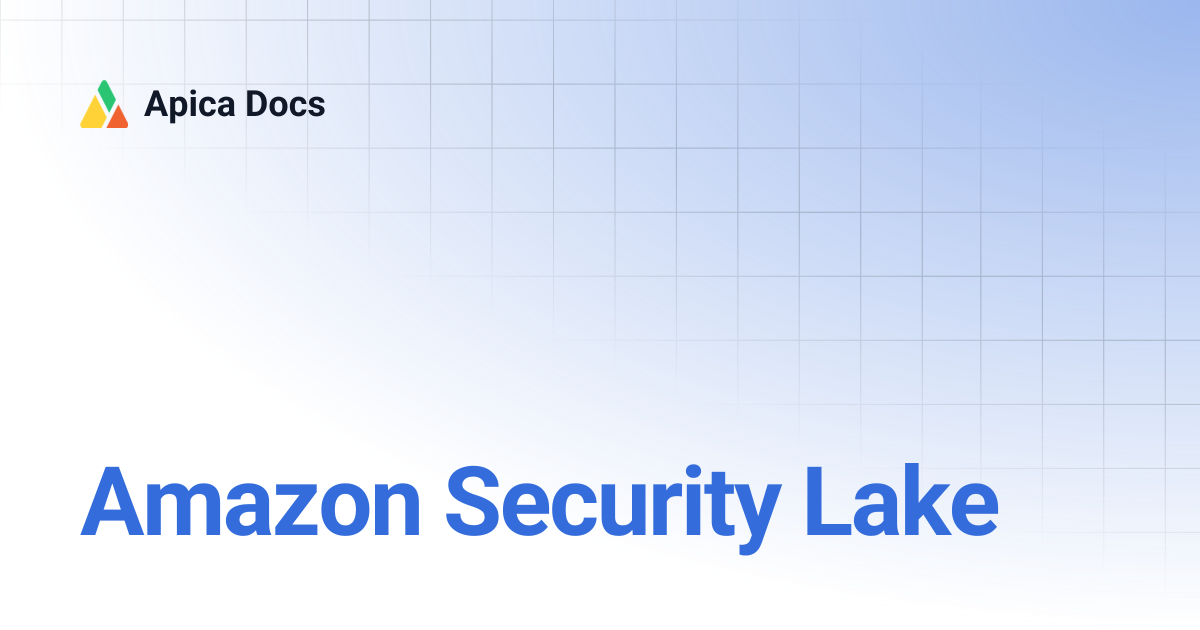 Amazon Security Lake | Apica Docs