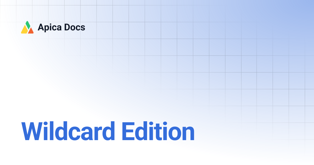 Wildcard Edition | Apica Docs