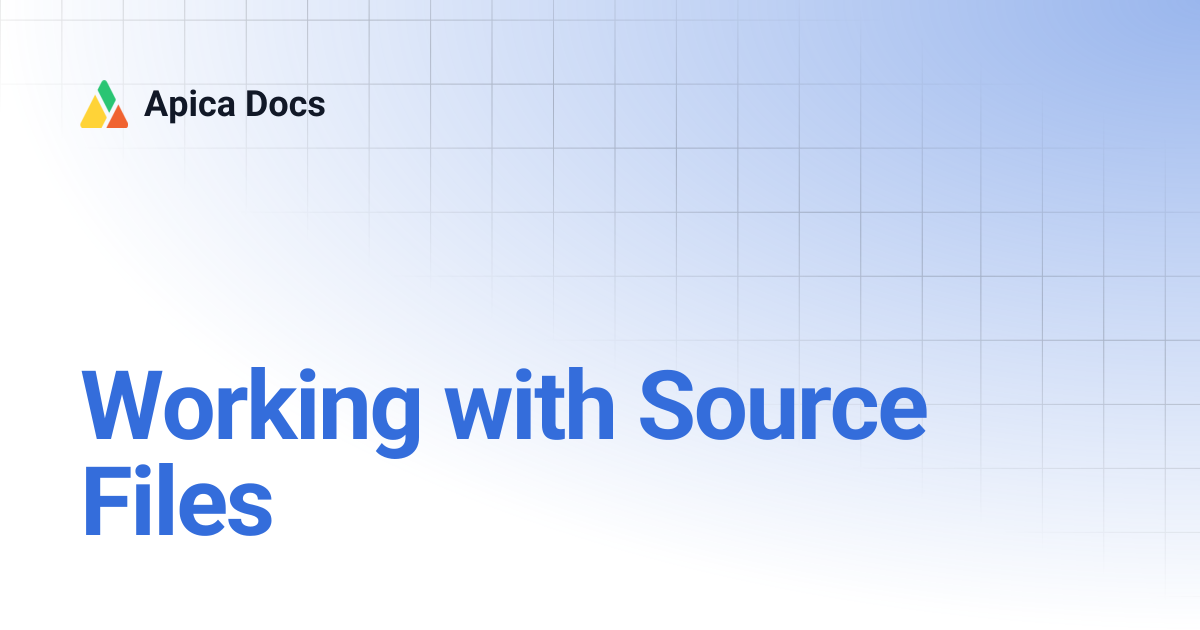 Working with Source Files | Apica Docs
