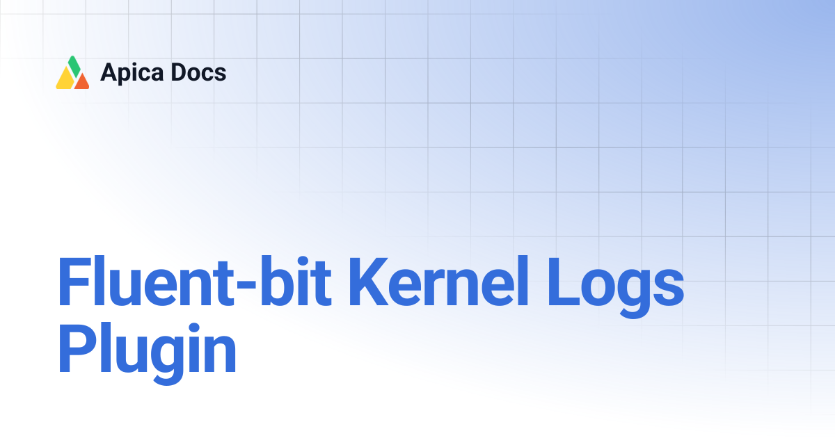 Fluent-bit Kernel Logs Plugin | Apica Docs