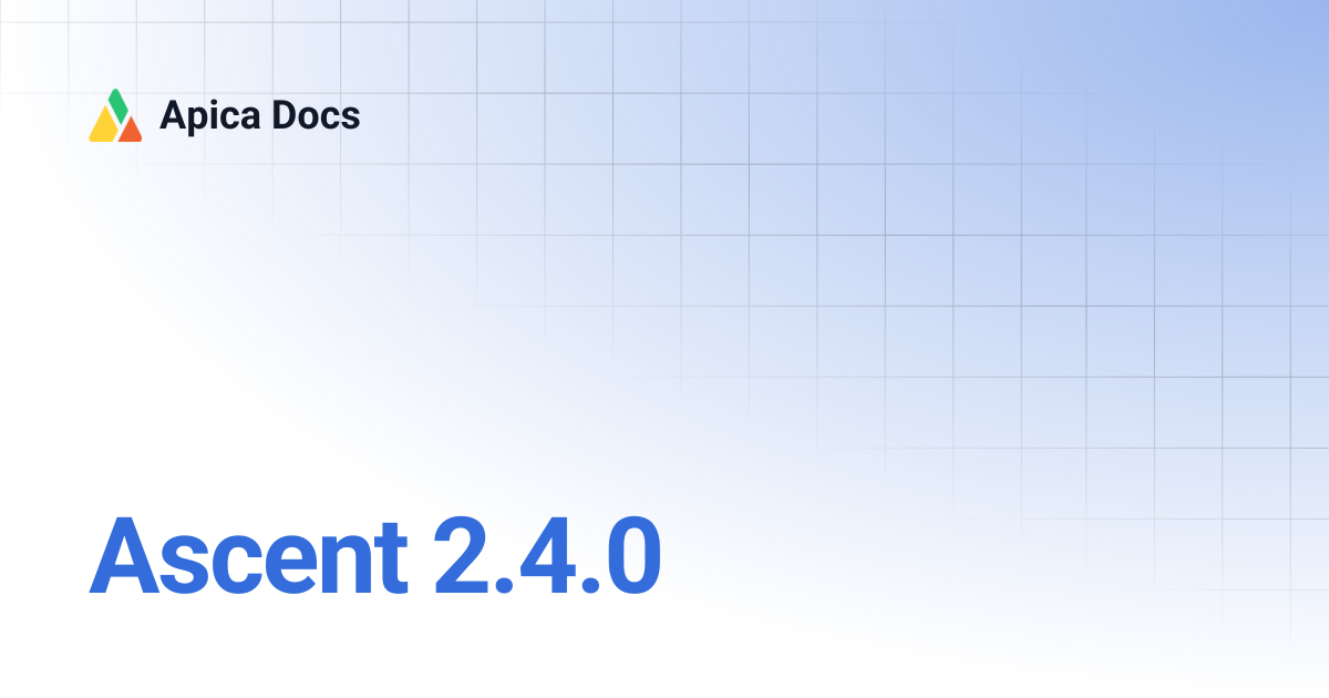 Ascent 2.4.0 | Apica Docs