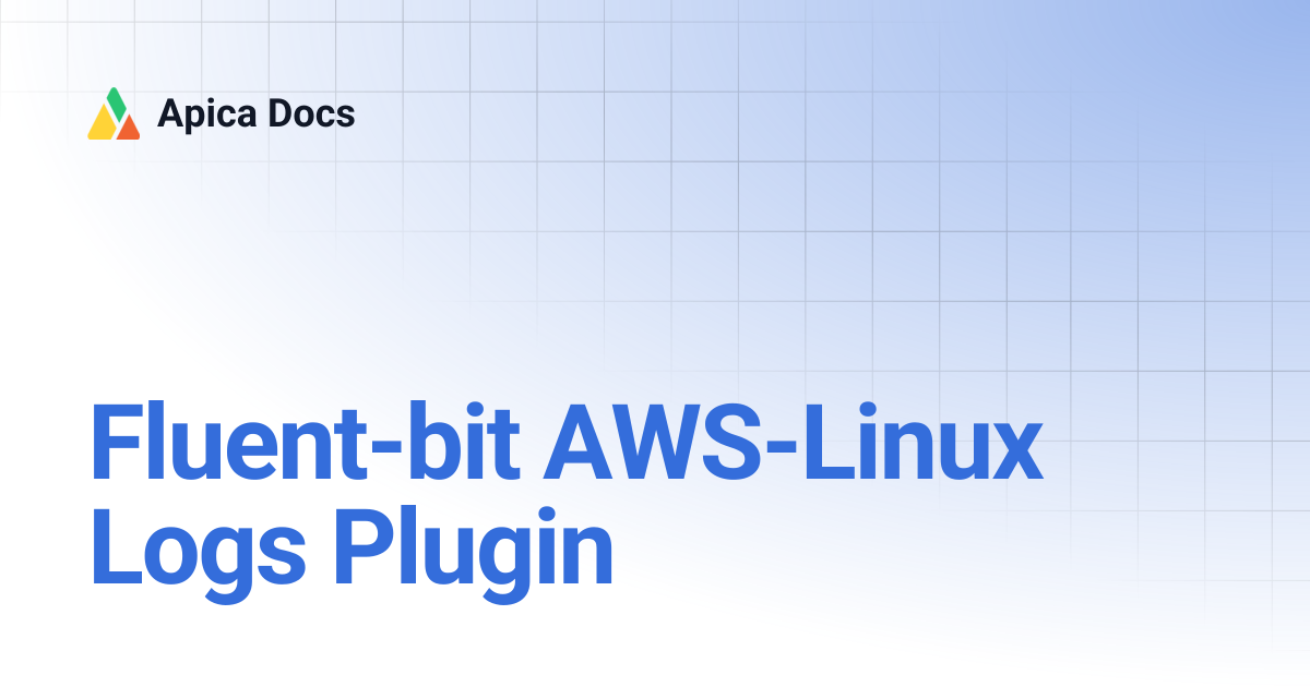 Fluent-bit AWS-Linux Logs Plugin | Apica Docs