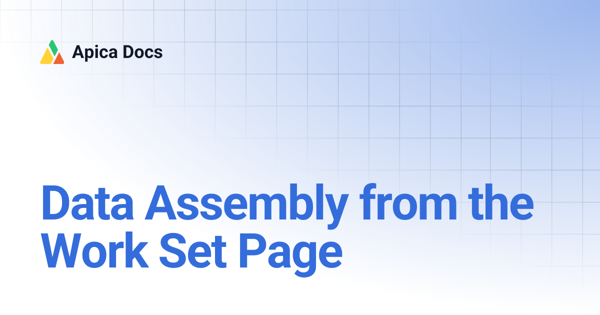 Data Assembly from the Work Set Page | Apica Docs