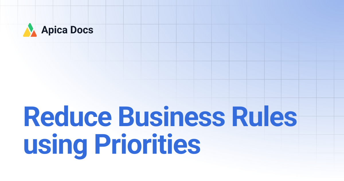 Reduce Business Rules using Priorities | Apica Docs