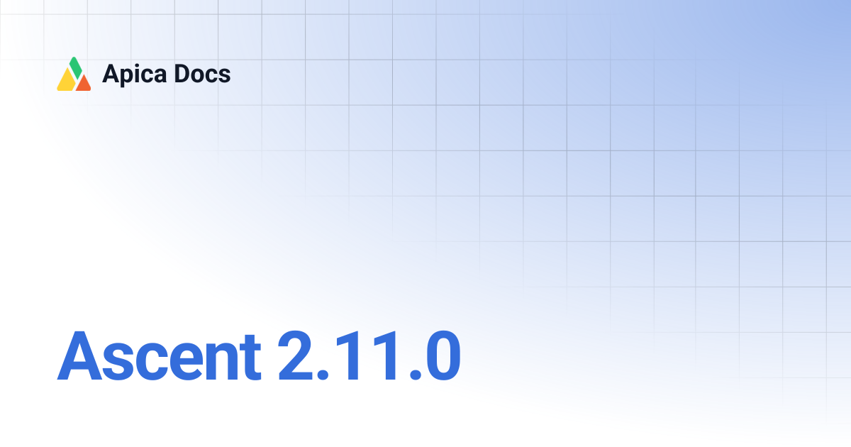 Ascent 2.11.0 | Apica Docs