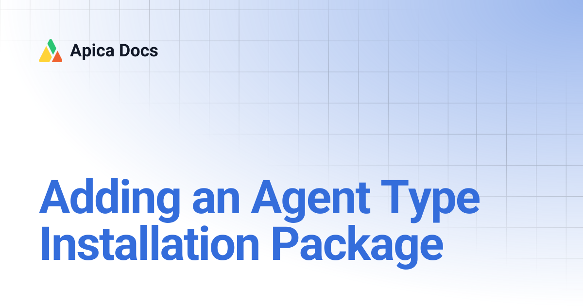 Adding an Agent Type Installation Package | Apica Docs