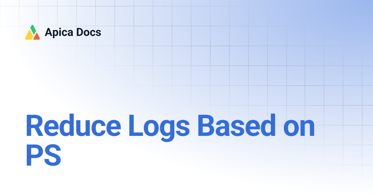 Reduce Logs Based on PS | Apica Docs