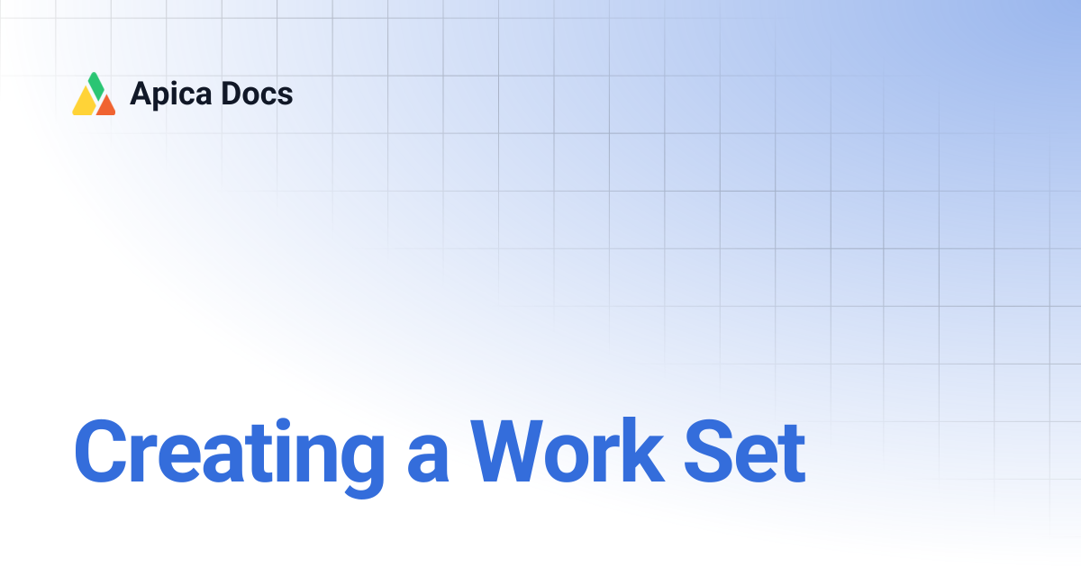 Creating a Work Set | Apica Docs