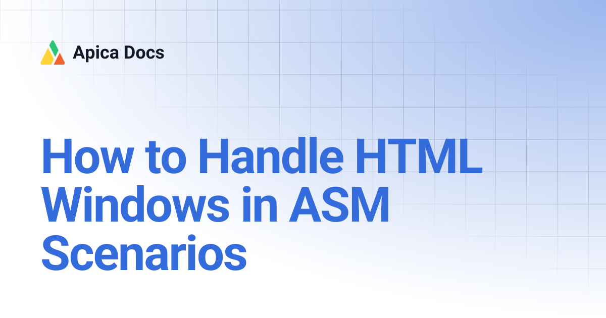 How to Handle HTML Windows in ASM Scenarios | Apica Docs