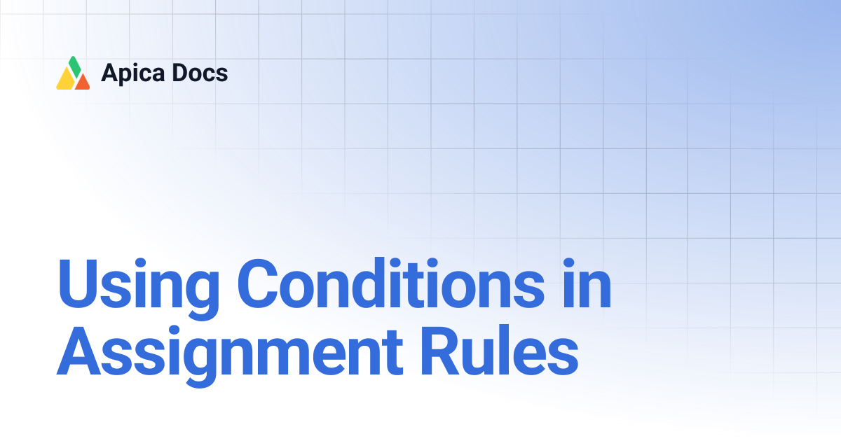 Using Conditions in Assignment Rules | Apica Docs