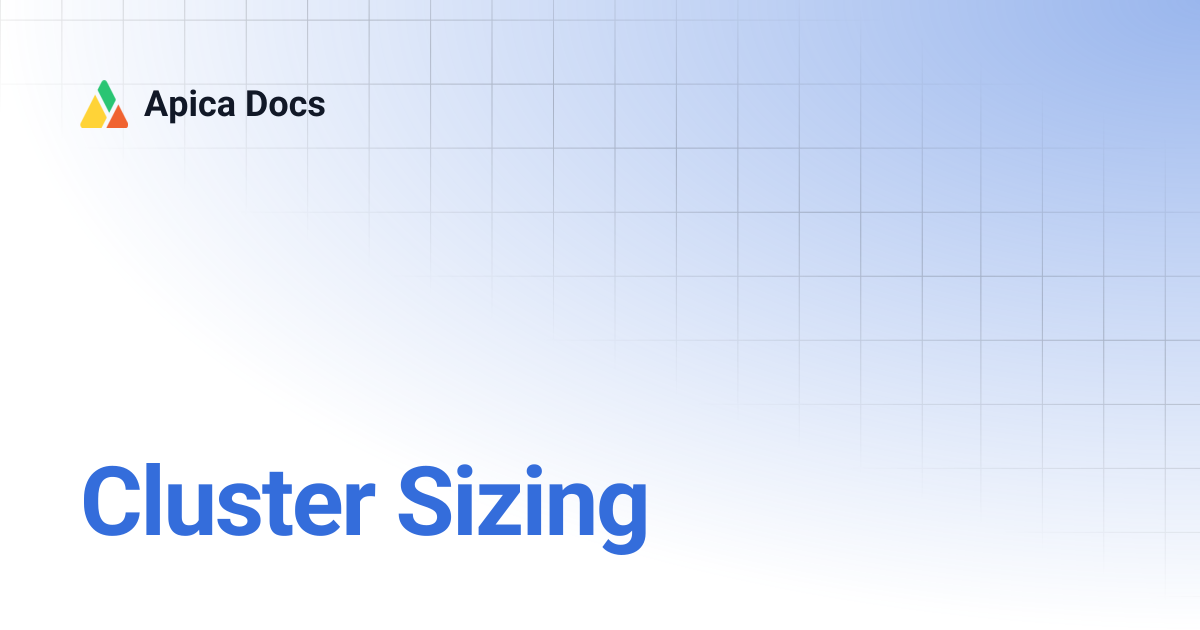 Cluster Sizing | Apica Docs