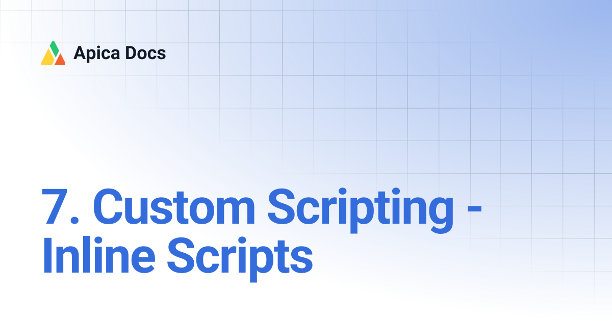 7. Custom Scripting - Inline Scripts | Apica Docs
