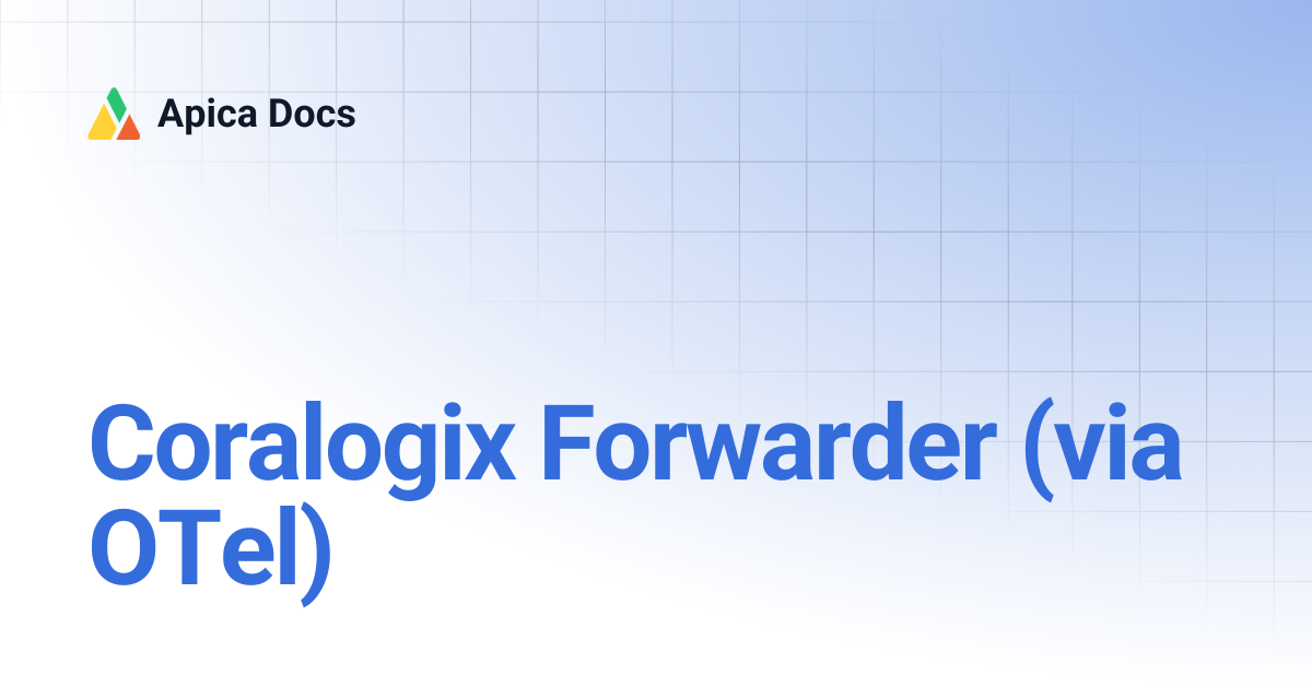 Coralogix Forwarder (via OTel) | Apica Docs