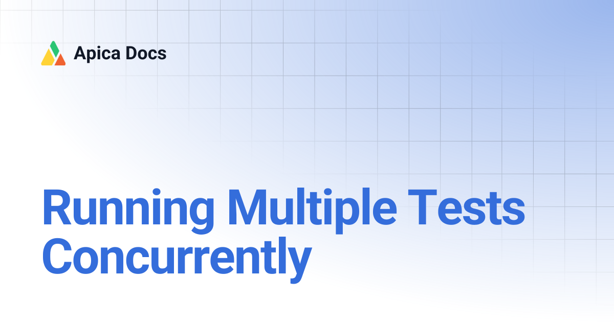 Running Multiple Tests Concurrently | Apica Docs