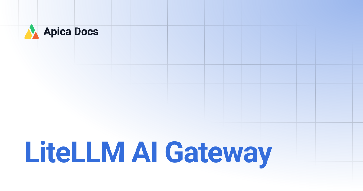 LiteLLM AI Gateway | Apica Docs