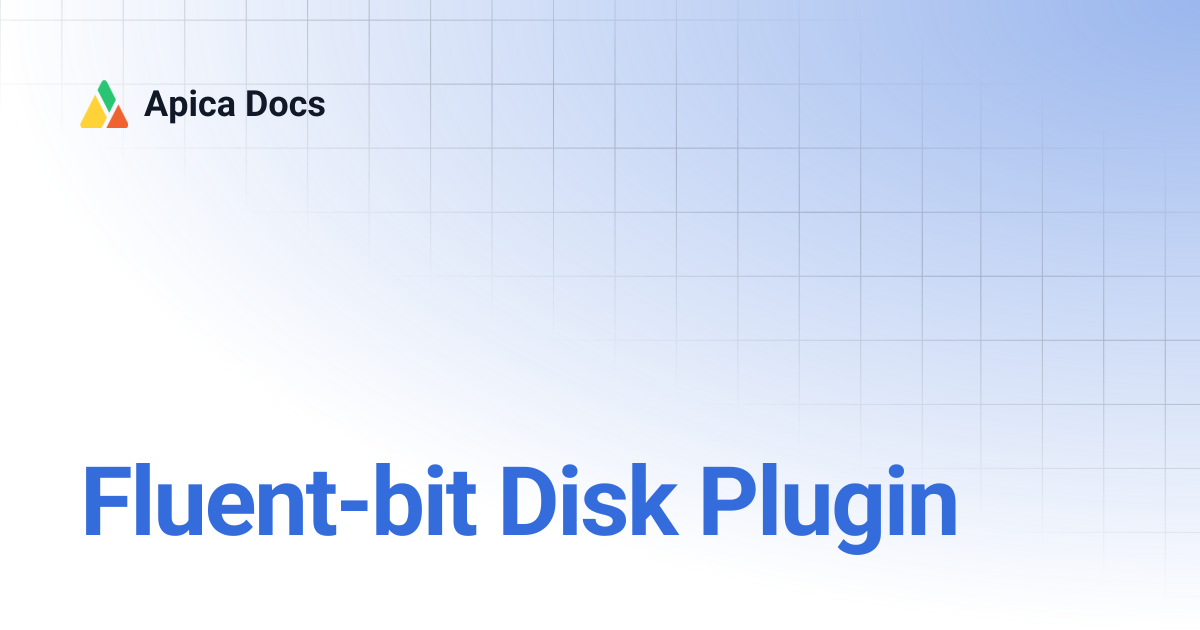 Fluent-bit Disk Plugin | Apica Docs