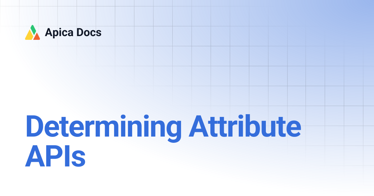 Determining Attribute APIs | Apica Docs
