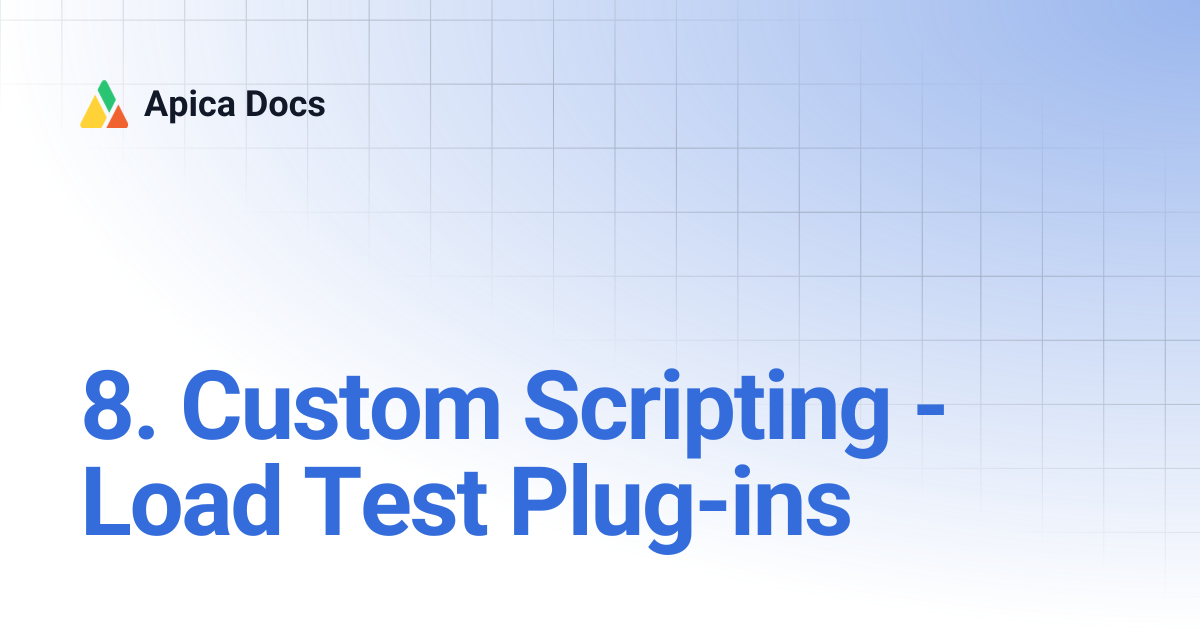 8. Custom Scripting - Load Test Plug-ins | Apica Docs