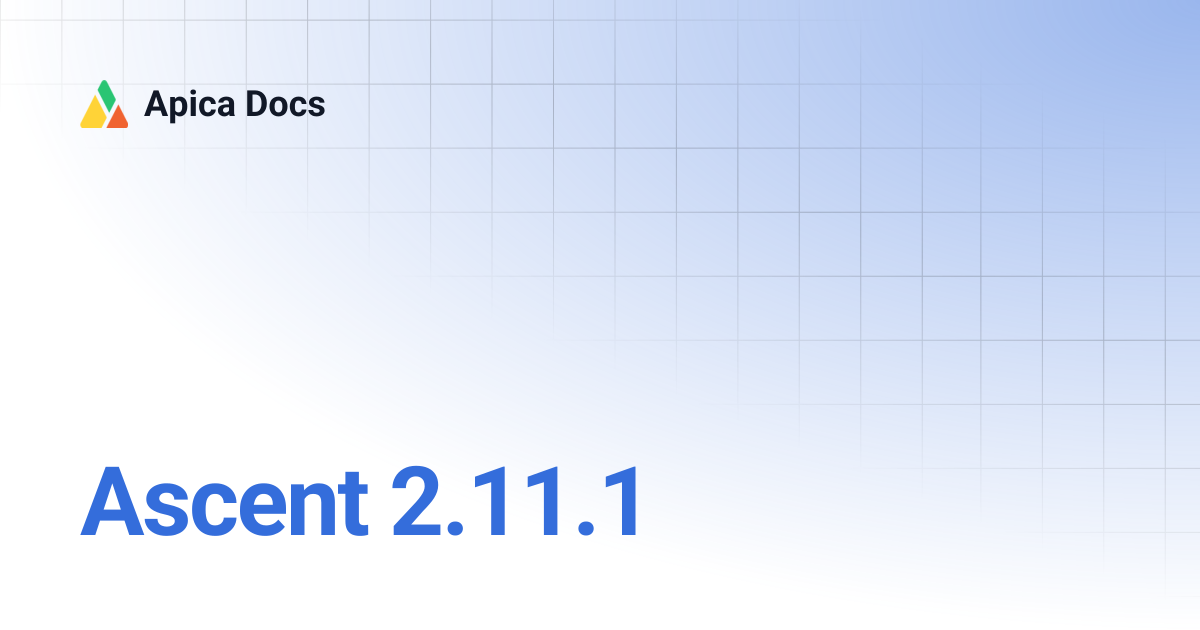 Ascent 2.11.1 | Apica Docs