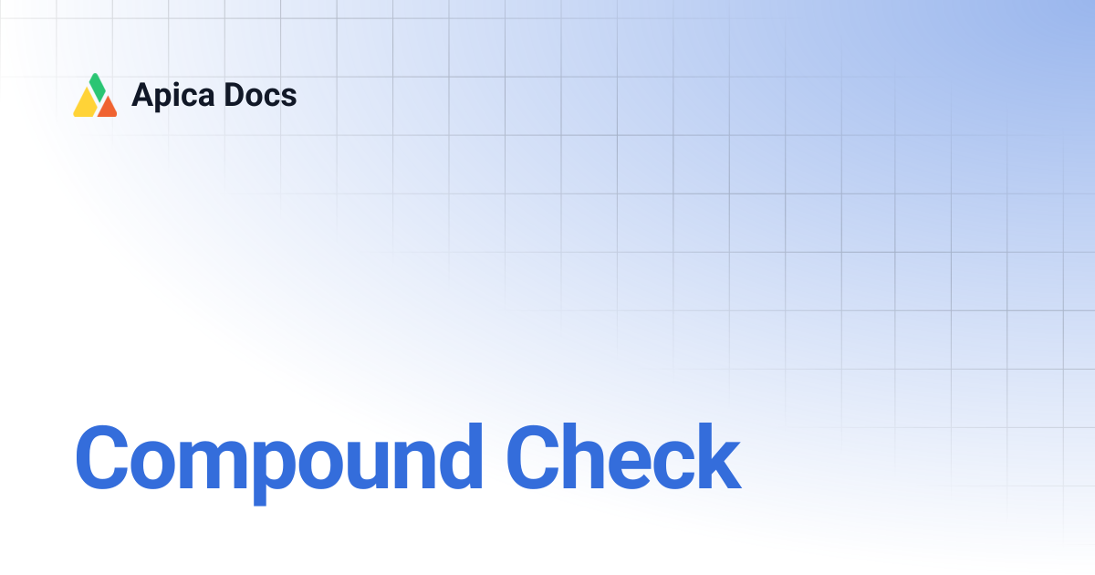 Compound Check | Apica Docs