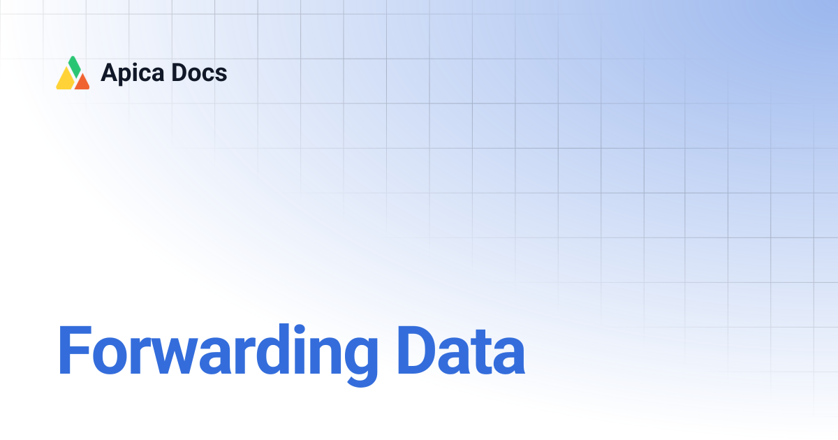 Forwarding Data | Apica Docs