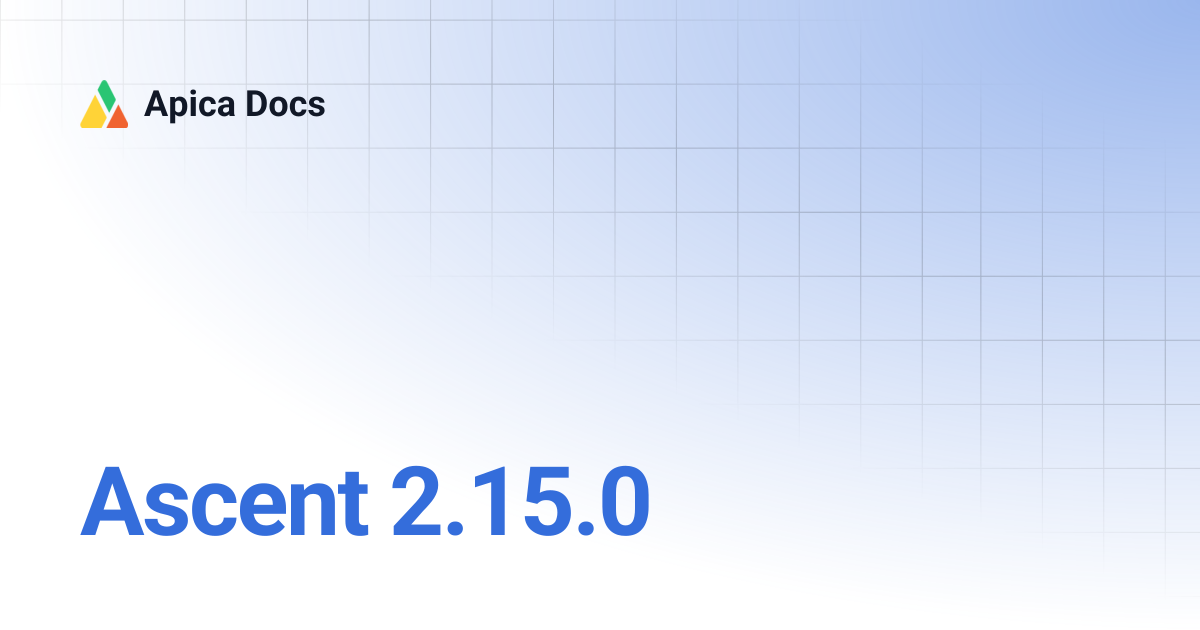Ascent 2.15.0 | Apica Docs