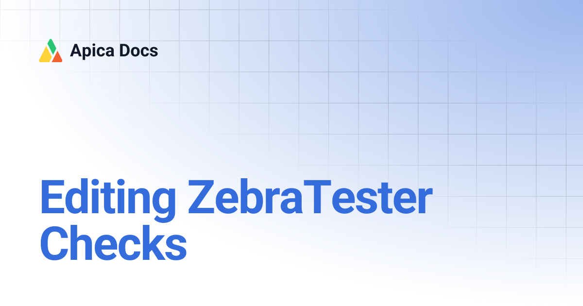 Editing ZebraTester Checks | Apica Docs