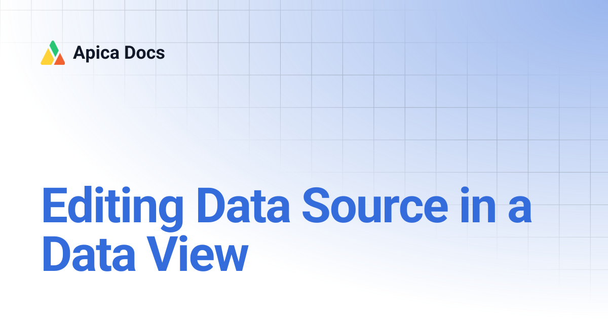 Editing Data Source in a Data View | Apica Docs