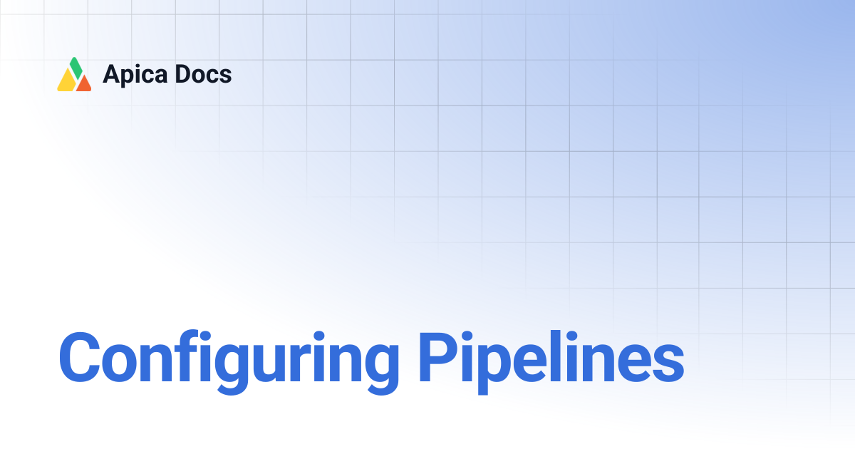 Configuring Pipelines | Apica Docs