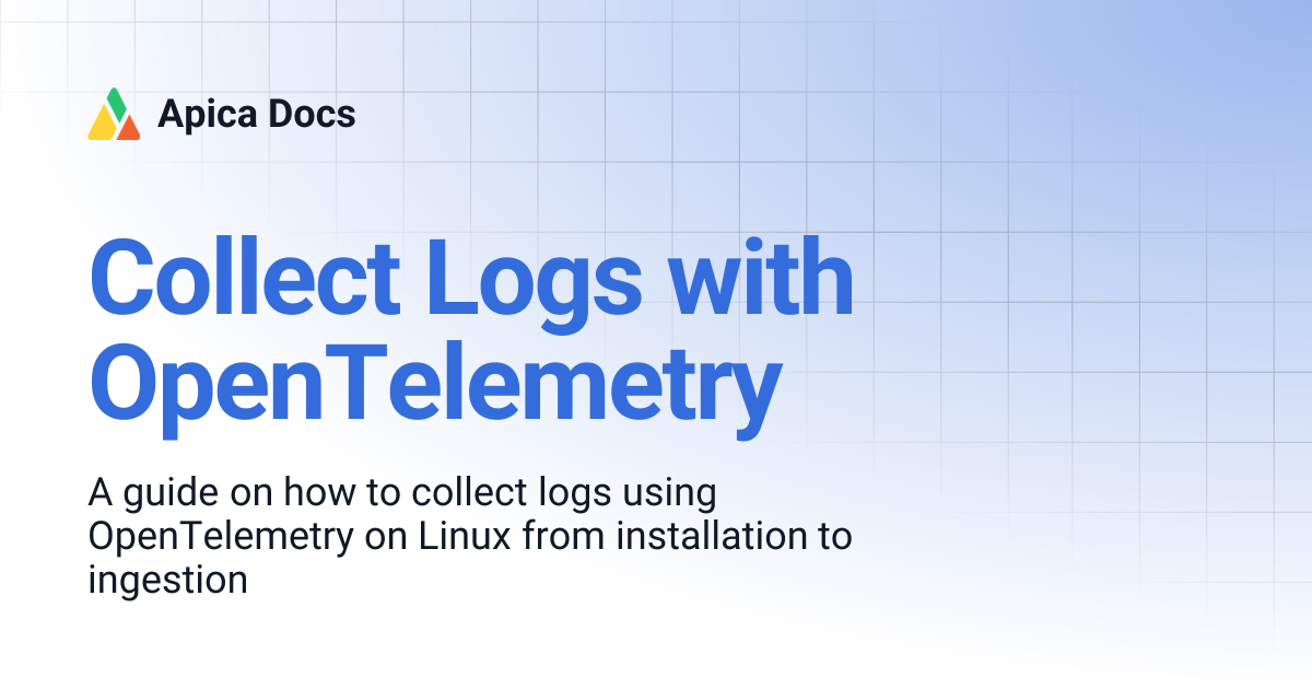 Collect Logs with OpenTelemetry | Apica Docs