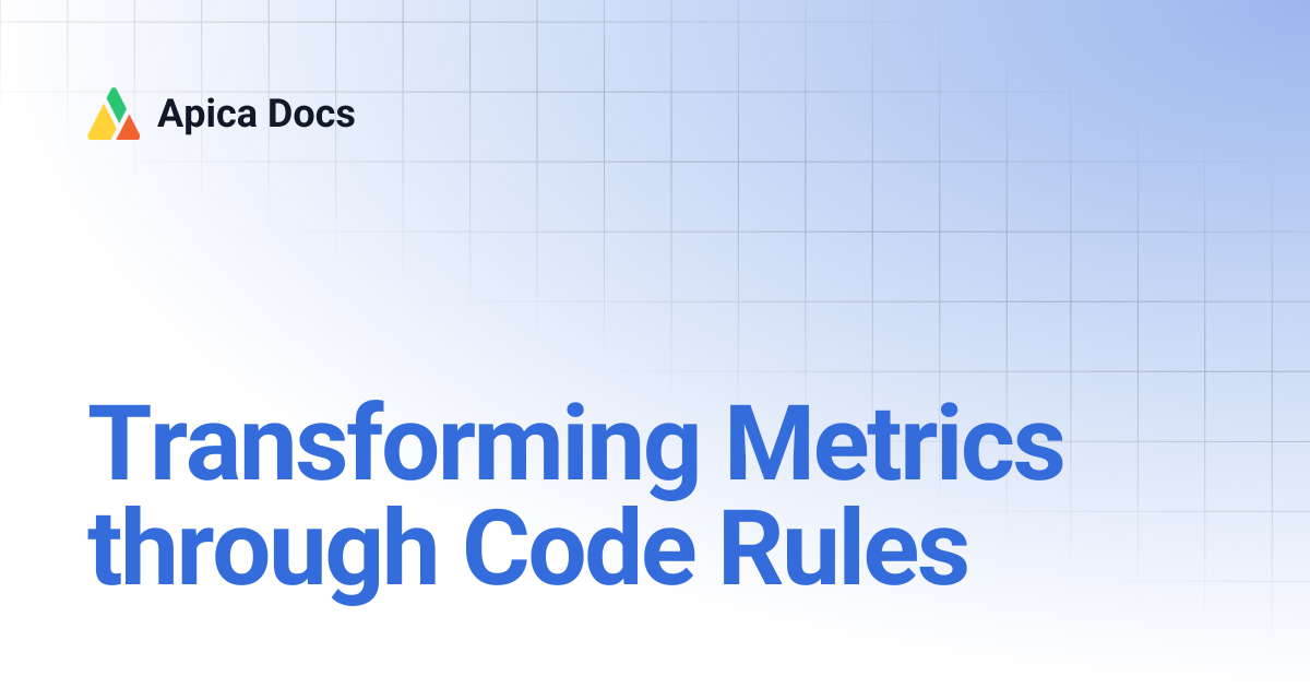 Transforming Metrics through Code Rules | Apica Docs