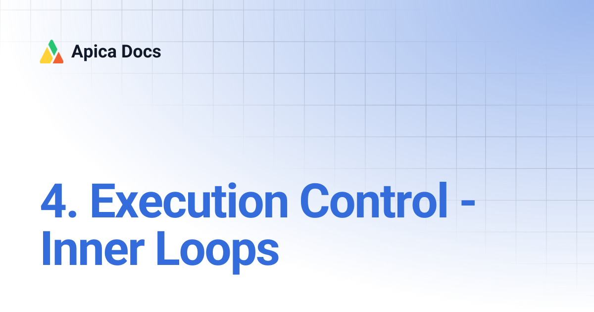 4. Execution Control - Inner Loops | Apica Docs