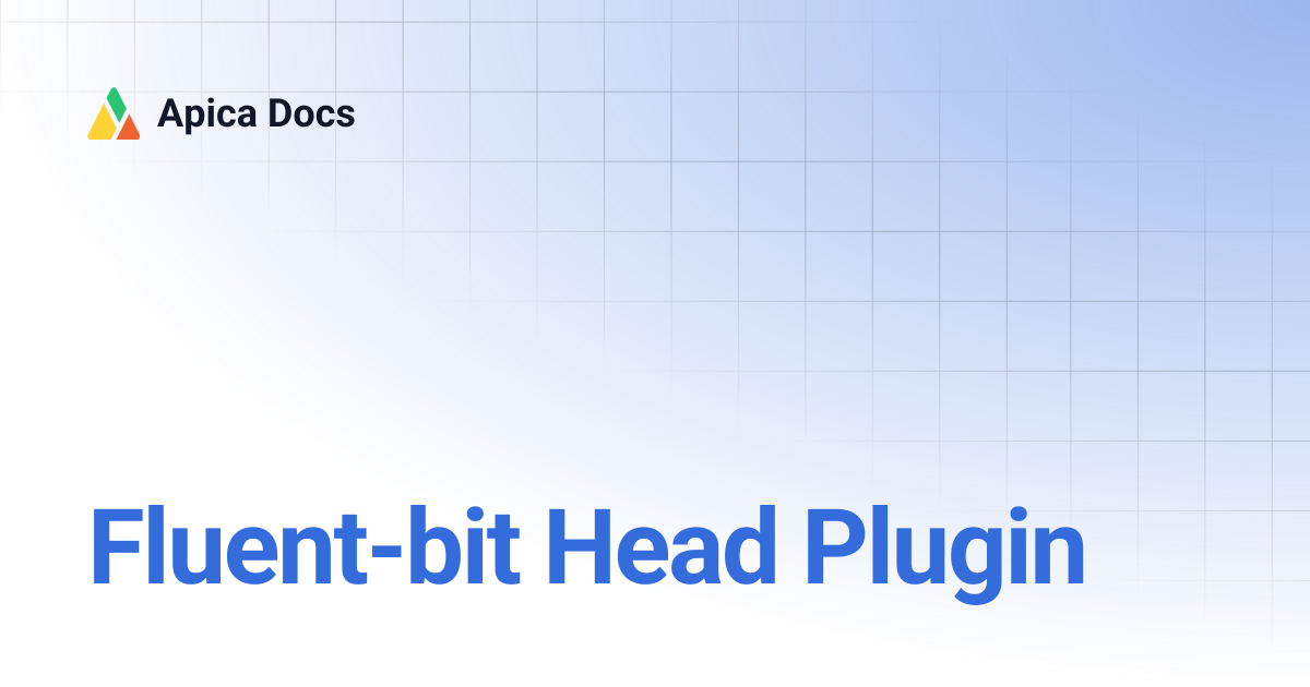 Fluent-bit Head Plugin | Apica Docs