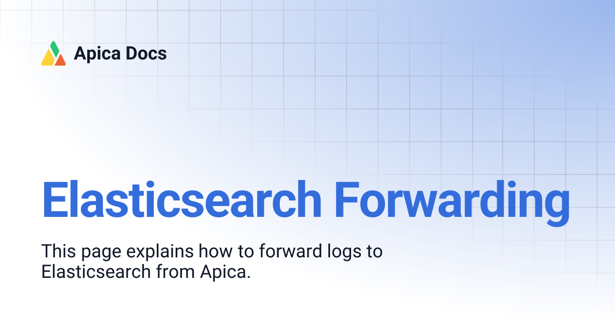 Elasticsearch Forwarding | Apica Docs