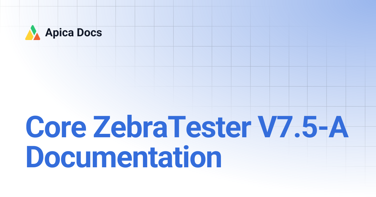 Core ZebraTester V7.5-A Documentation | Apica Docs