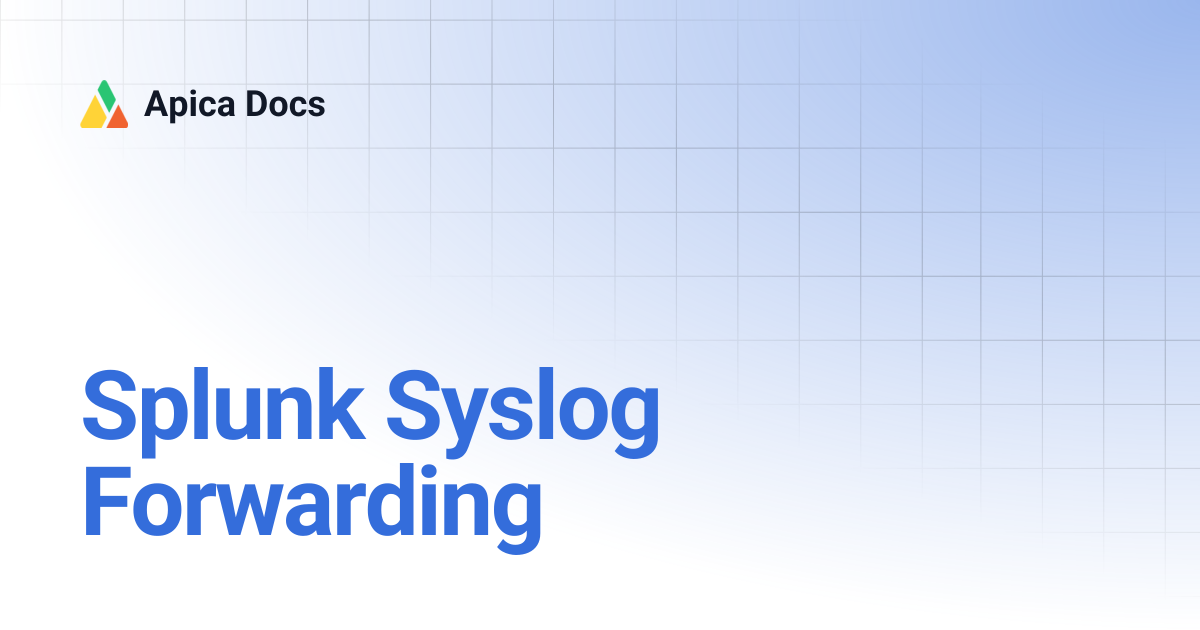 Splunk Syslog Forwarding | Apica Docs